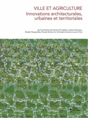 Ville et agriculture. Innovations architecturales, urbaines et territoriales