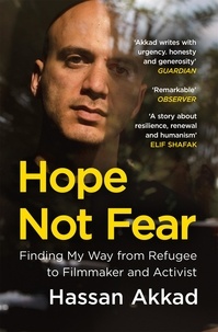 Hassan Akkad - Hope Not Fear - Finding My Way from Refugee to Filmmaker to NHS Hospital Cleaner and Activist.