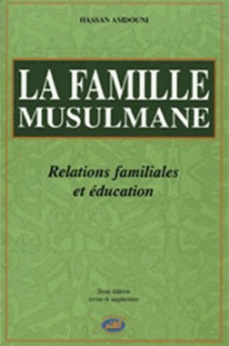 Hassan Amdouni - La famille musulmane - Relations familiales et éducation.