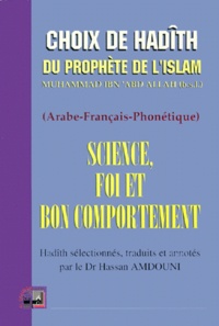 SCIENCE, FOI ET BON COMPORTEMENT. Recueil de Hadith du Prophète, édition arabe-français-phonétique.pdf