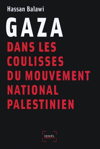 Hassan Balawi - Gaza - Dans les coulisses du mouvement national palestinien.