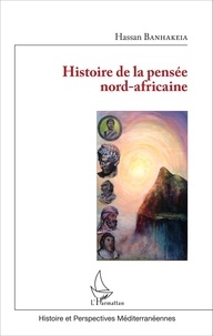 Hassan Banhakeia - Histoire de la pensée nord-africaine.