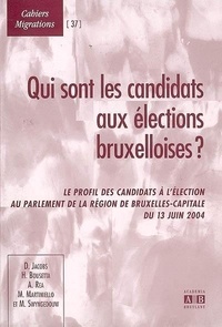Hassan Bousetta et Dirk Jacobs - Qui sont les candidats aux élections bruxelloises ? - Le profil des candidats à l'élection au Parlement de la Région de Bruxelles-Capitale du 13 juin 2004.