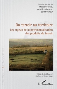 Hassan Faouzi et Aziz Bouslikhane - Du terroir au territoire - Les enjeux de la patrimonialisation des produits de terroir.