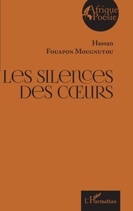 Hassan Fouapon Mougnutou - Les silences des coeurs.