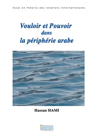 Vouloir et Pouvoir dans la périphérie arabe