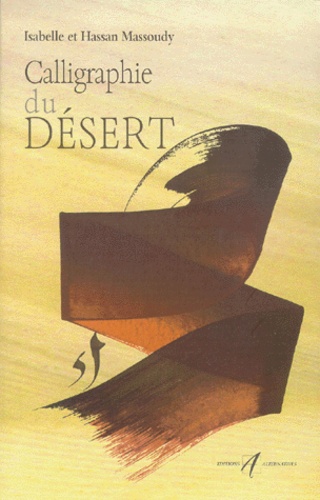 Hassan Massoudy et Isabelle Massoudy - Calligraphie Du Desert.