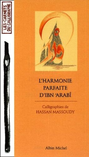 Hassan Massoudy - L'Harmonie Parfaite D'Ibn 'Arabi.