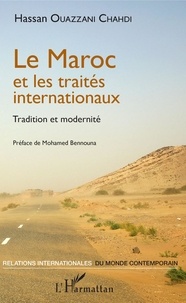 Hassan Ouazzani Chahdi - Le Maroc et les traités internationaux - Tradition et modernité.