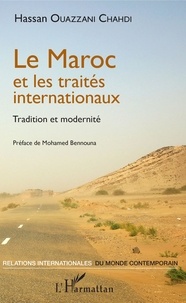 Hassan Ouazzani Chahdi - Le Maroc et les traités internationaux - Tradition et modernité.