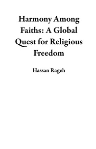  Hassan Rageh - Harmony Among Faiths: A Global Quest for Religious Freedom.