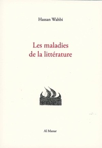 Hassan Wahbi - Les maladies de la littérature.
