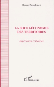 Hassan Zaoual - La Socio-Economie Des Territoires. Experiences Et Theories.