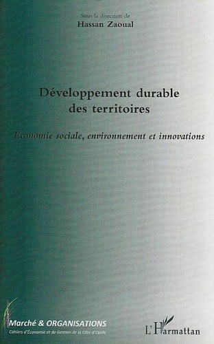 Hassan Zaoual et Larbi Hakmi - Marché et Organisations N° 7 : Développement durable des territoires - Economie sociale, environnement et innovations.