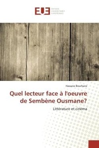 Hassane Bourhane - Quel lecteur face à l'oeuvre de Sembène Ousmane? - Littérature et cinéma.