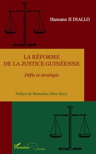 Hassane II Diallo - La réforme de la justice guinéenne - Défis et stratégie.
