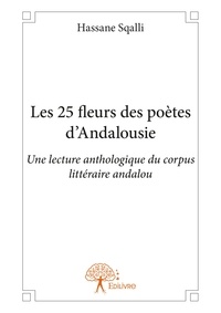 Hassane Sqalli - Les 25 fleurs des poètes d'Andalousie.