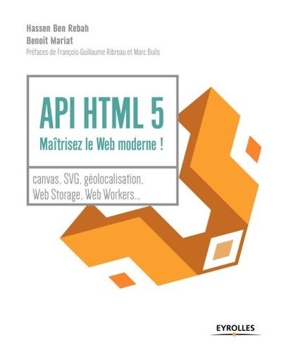 API HTML 5. Maitrisez le web moderne !