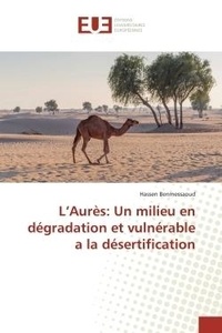 Hassen Benmessaoud - L'Aures : un milieu en dégradation et vulnérable à la désertification.