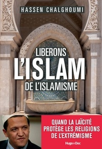 Hassen Chalghoumi - Libérons l'islam de l'islamisme.