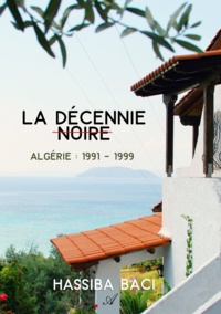 Hassiba Baci - La décennie noire - Algérie : 1991 - 1999.
