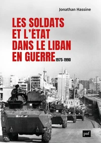Les soldats et l'Etat dans le Liban en guerre
