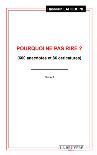 Hassoun Lahoucine - Pourquoi ne pas rire ? - (600 anecdotes et 86 caricatures).