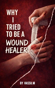 Why I Tried To be Wound Healer