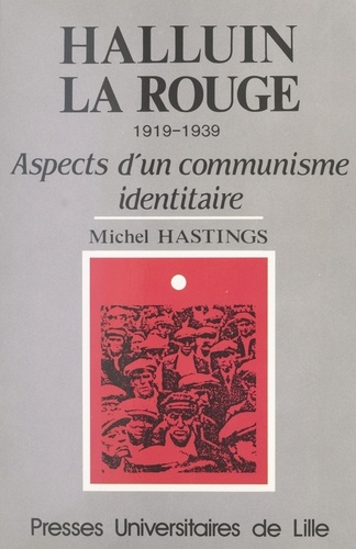 Halluin la Rouge, 1919-1939. Aspects d'un communisme identitaire