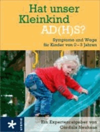 Hat unser Kleinkind AD(H)S? - Symptome und Wege für Kinder von 0-3 Jahren.