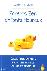 Parents zen, enfants heureux