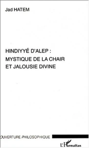 Hindiyyé d'Alep : mystique de la chair et jalousie divine