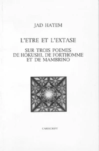 L'Etre Et L'Extase Sur Trois Poemes De Hokushi, De Forthomme Et De Mambrino