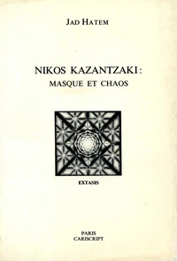 Nikos Kazantzaki : masque et chaos
