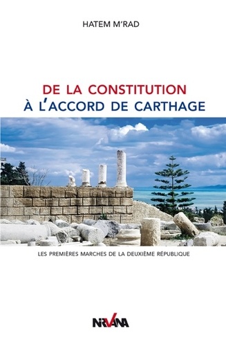 Hatem M'rad - De la constitution à l'accord de Carthage - Les premières marches de la IIe République.