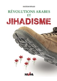 Hatem M'rad - Revolutions Arabes Et Jihadisme.