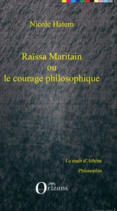 Raïssa Maritain ou le courage philosophique