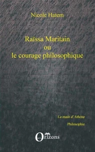 Raïssa Maritain ou le courage philosophique