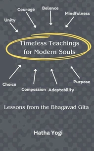 Timeless Teachings for Modern Souls: Lessons from the Bhagavad Gita