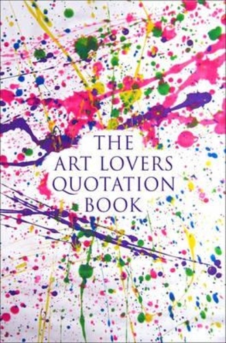  Hatherleigh - The art lovers quotation book.