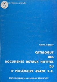 Hatice Gonnet - Catalogue des documents royaux hittites du 2e millénaire avant J.C..
