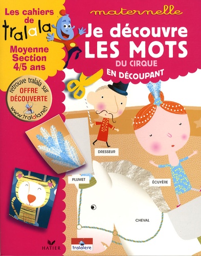  Hatier - Les cahiers de Tralala moyenne section 4-5 ans - Je découvre les mots du cirque en découpant.