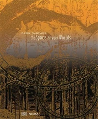 Dawn Dedeaux : The space between worlds