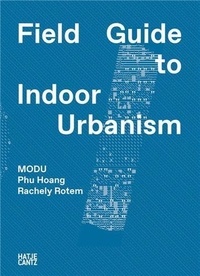  Hatje Cantz - MODU Field Guide to Indoor Urbanism.