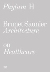  Hatje Cantz - Phylum H - Brunet Saunier Architecture on Healthcare.
