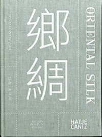  Hatje Canz - Xiaowen Zhu Oriental Silk - Edition bilingue anglais-chinois.