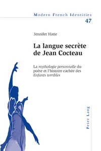 La langue secrète de Jean Cocteau : la mythologie personnelle du poète et l'histoire cachée des Enfants terribles