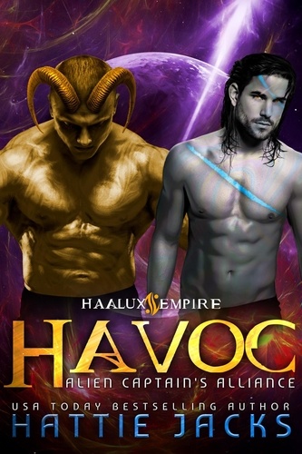  Hattie Jacks - Havoc: Alien Captain's Alliance - Haalux Empire, #3.