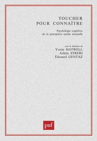 Toucher pour connaître. Psychologie cognitive de la perception tactile manuelle