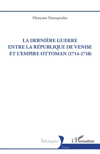 La dernière guerre entre la République de Venise et l'Empire Ottoman (1714-1718)